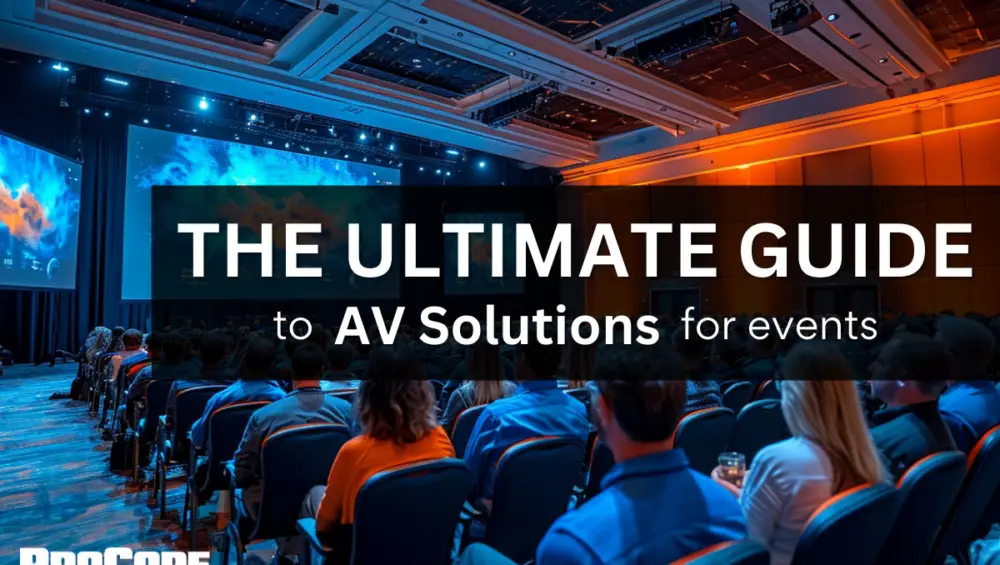 The Ultimate Guide to AV Solutions with ProCore Productions